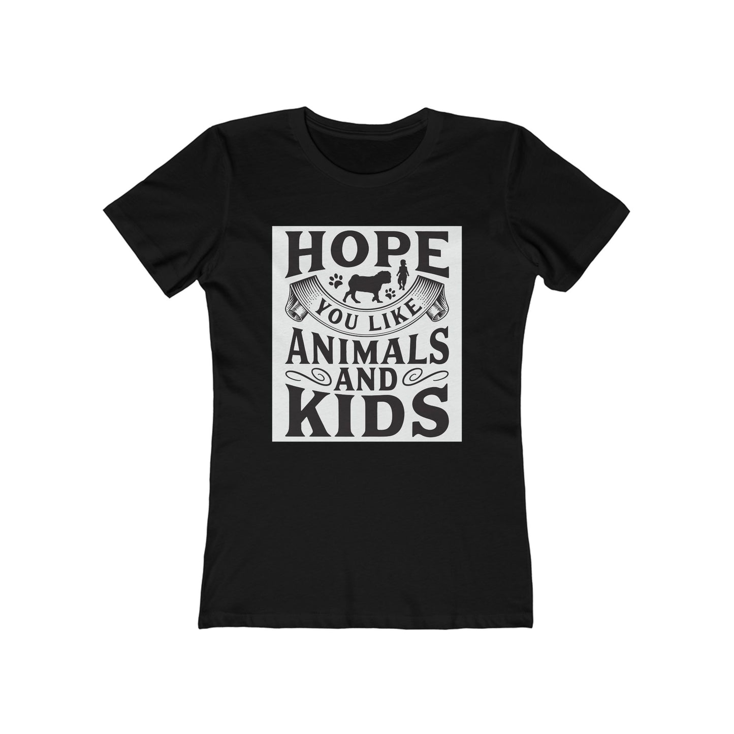 Hope You Like Animals and Kids Women's Boyfriend Tee