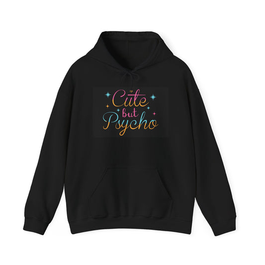 Cute but Psycho Unisex Hooded Sweatshirt - Trendy Layer for Confidence and Fun