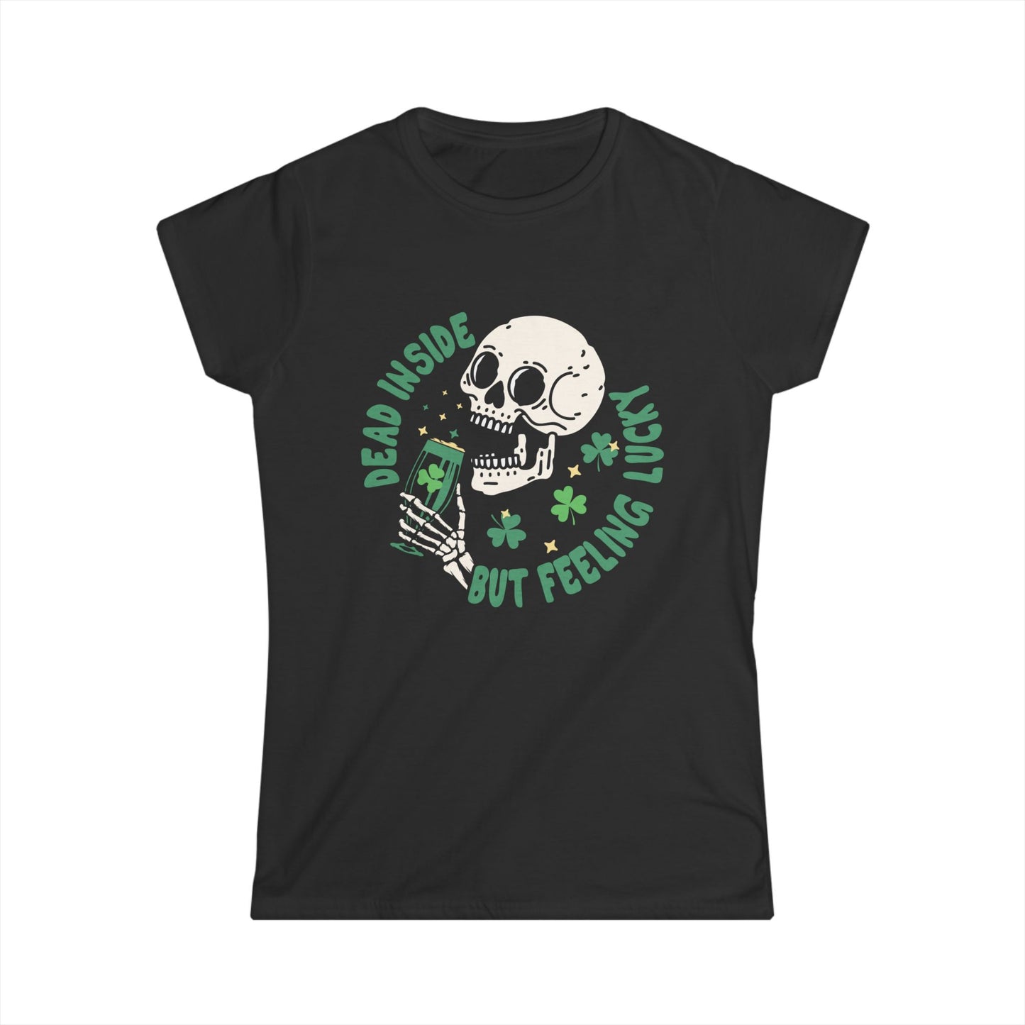 Dead Inside But Feeling Lucky Women's Softstyle Tee – Fun St. Patrick's Day T-Shirt