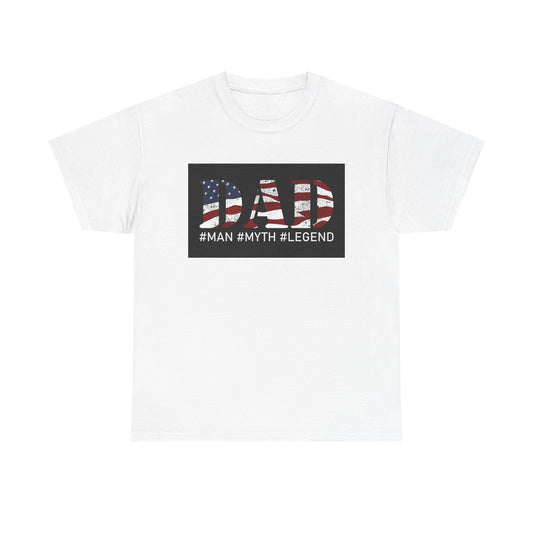 Patriotic Dad Tee - #Man #Myth #Legend Unisex Heavy Cotton T-Shirt