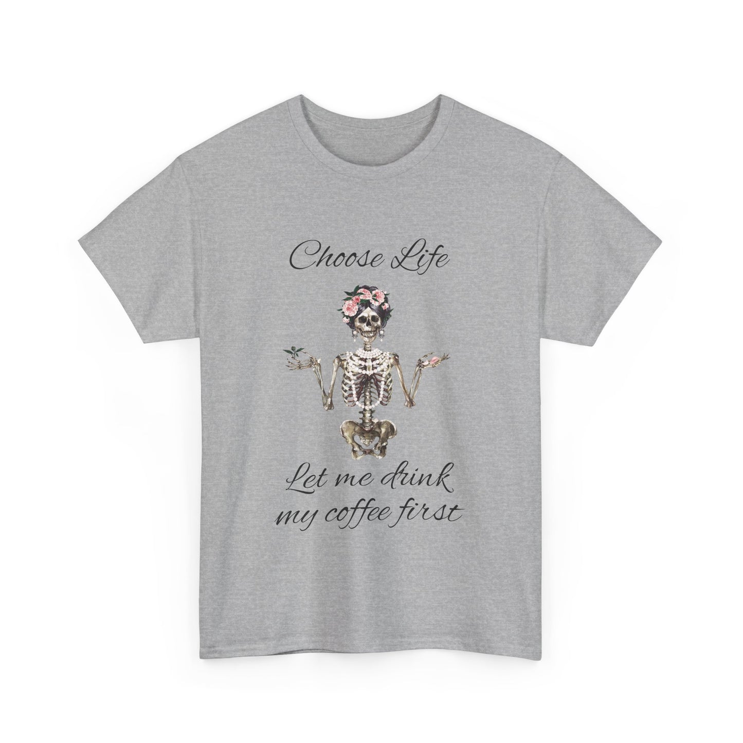 Choose Life Skeleton Unisex Heavy Cotton Tee - 'Let Me Drink My Coffee First' Graphic Tee