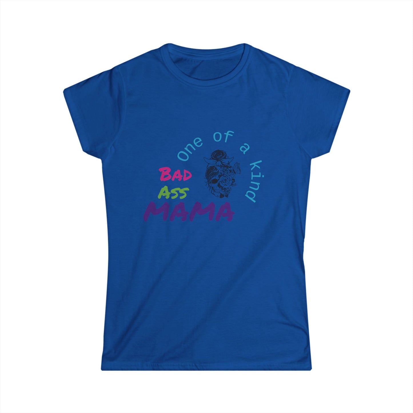One of a Kind Bad Ass Mama Women's Tee - Fun and Bold Statement Shirt