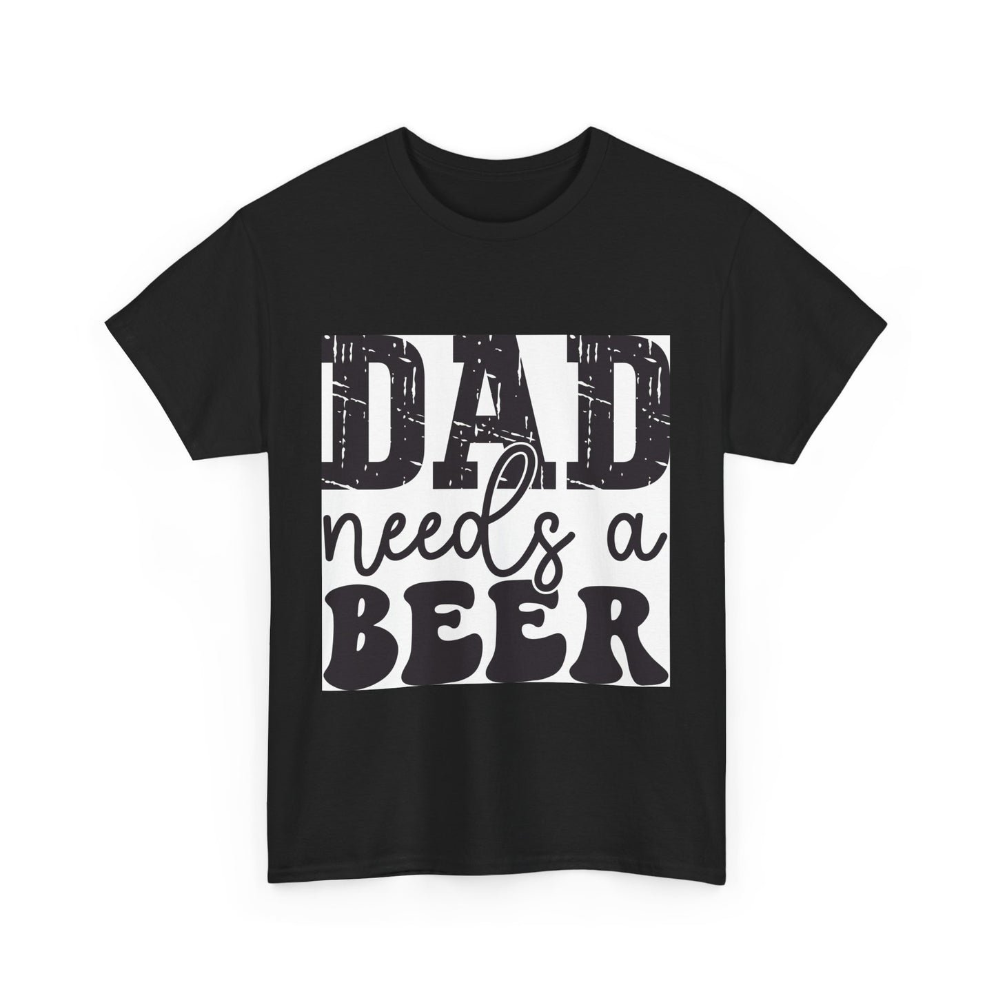 Funny Dad Needs a Beer Unisex Heavy Cotton Tee