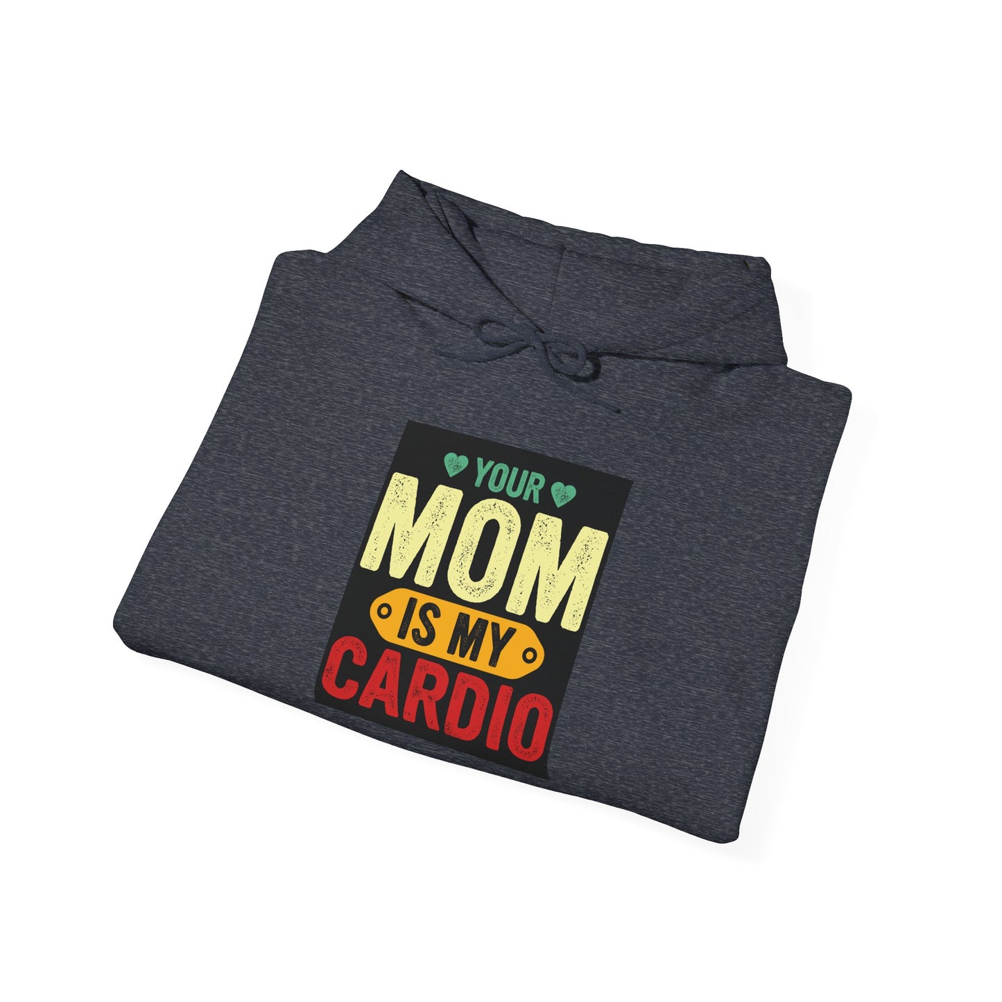 Your Mom Is My Cardio Hoodie - Unisex Heavy Blend Sweatshirt