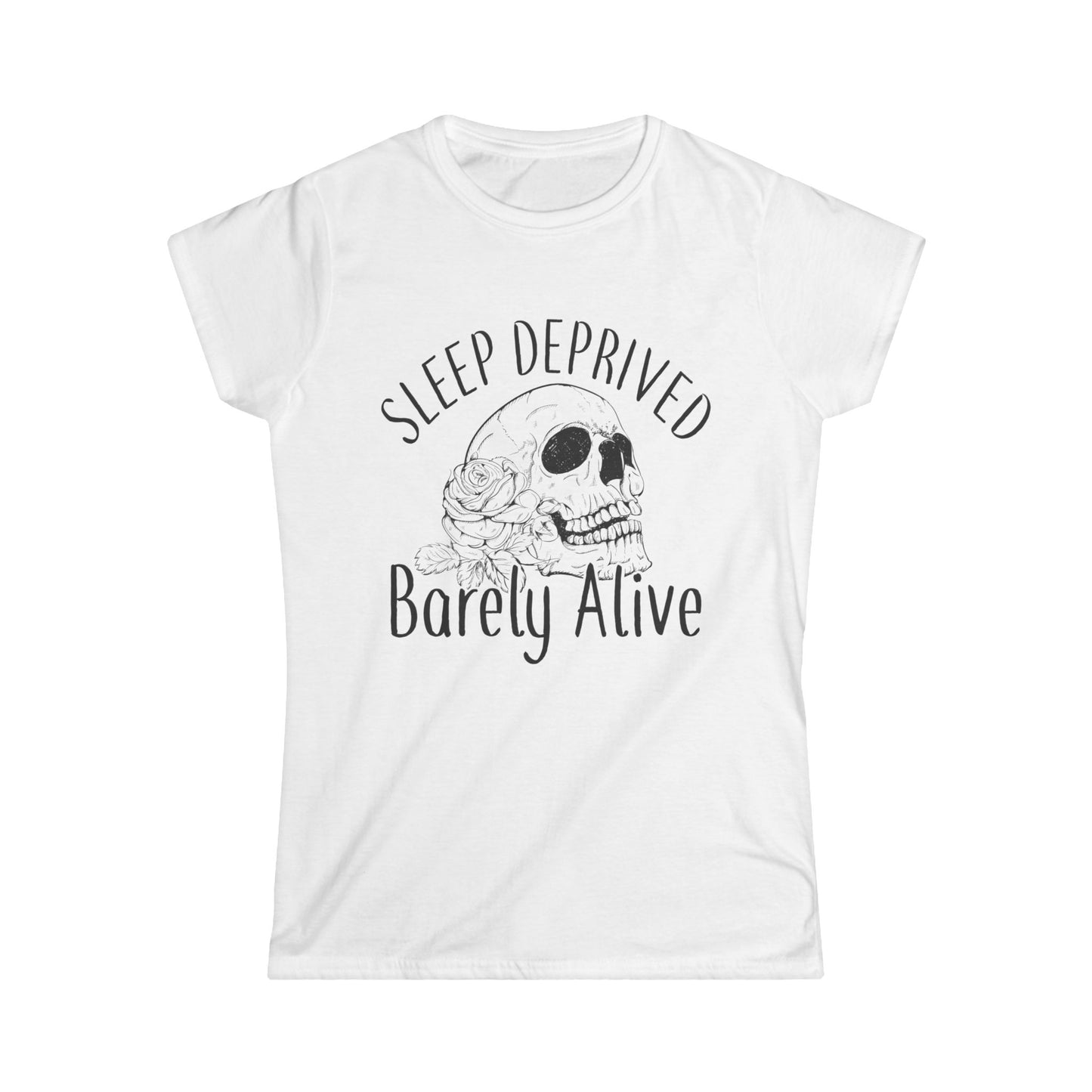 Sleep Deprived Women's Softstyle Tee – 'Barely Alive' Design