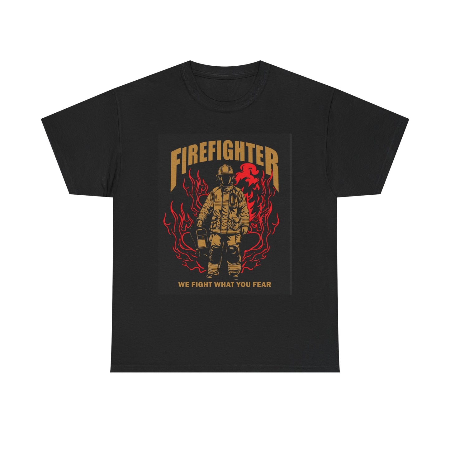 Firefighter Unisex Heavy Cotton Tee - We Fight What You Fear - Perfect Gift for Heroes