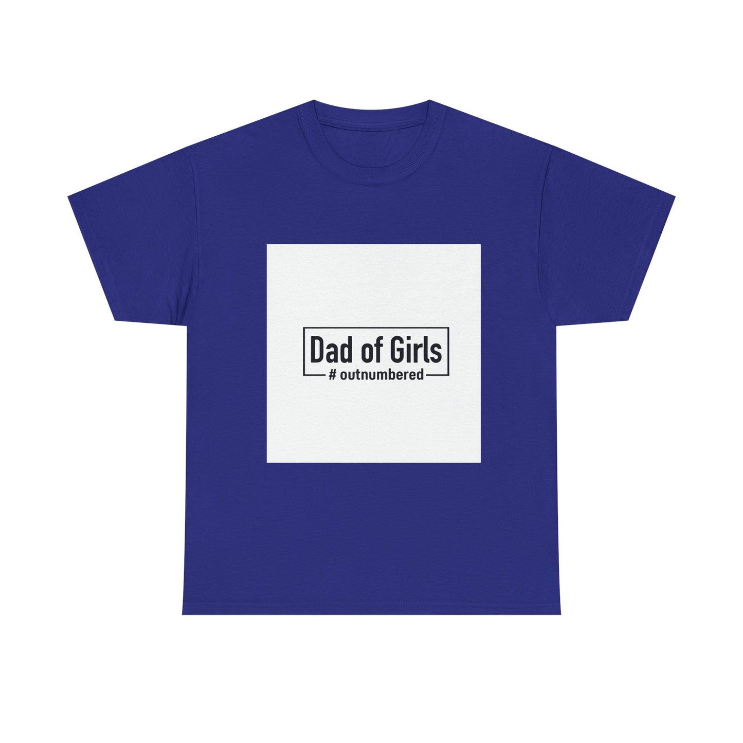 Dad of Girls Unisex Heavy Cotton Tee – #Outnumbered Shirt for Proud Fathers