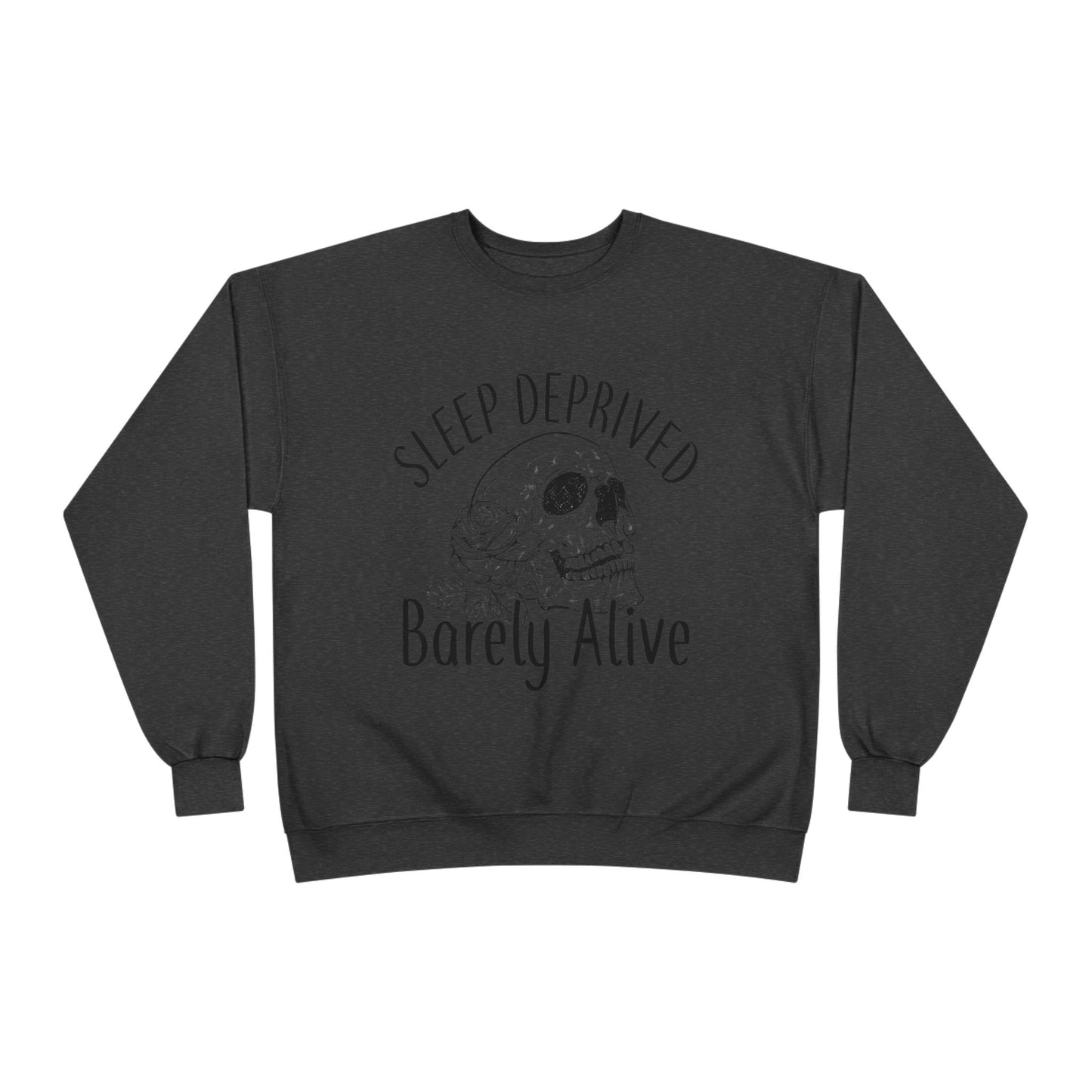 Sleep Deprived Crewneck Sweatshirt - Unisex EcoSmart® | Barely Alive Design