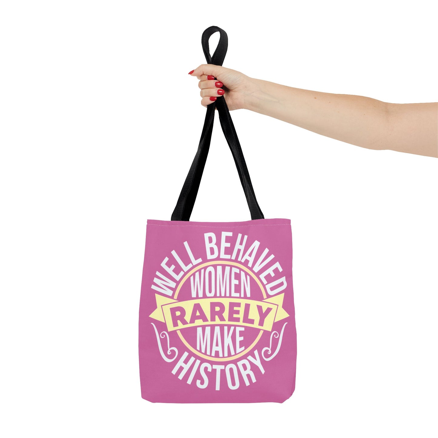 Well Behaved Women Rarely Make History Tote Bag - Feminist Statement Bag