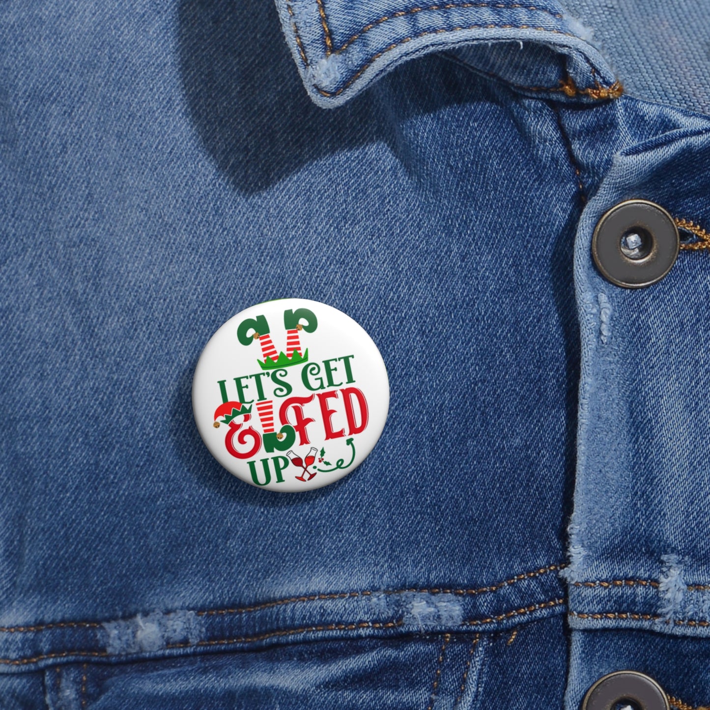 Custom Holiday Pin Buttons - Let's Get Elfed Up, Christmas Party Favors, Fun Accessories, Gifts for Friends, Festive Lapel Pins