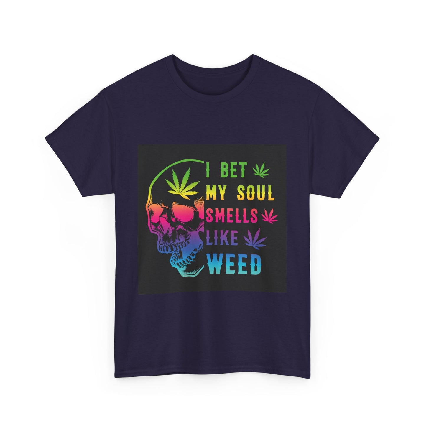 I Bet My Soul Smells Like Weed Unisex Heavy Cotton Tee - Fun Stoner T-Shirt