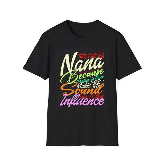 Nana Bad Influence Unisex Softstyle T-Shirt - Fun Gift for Grandparents