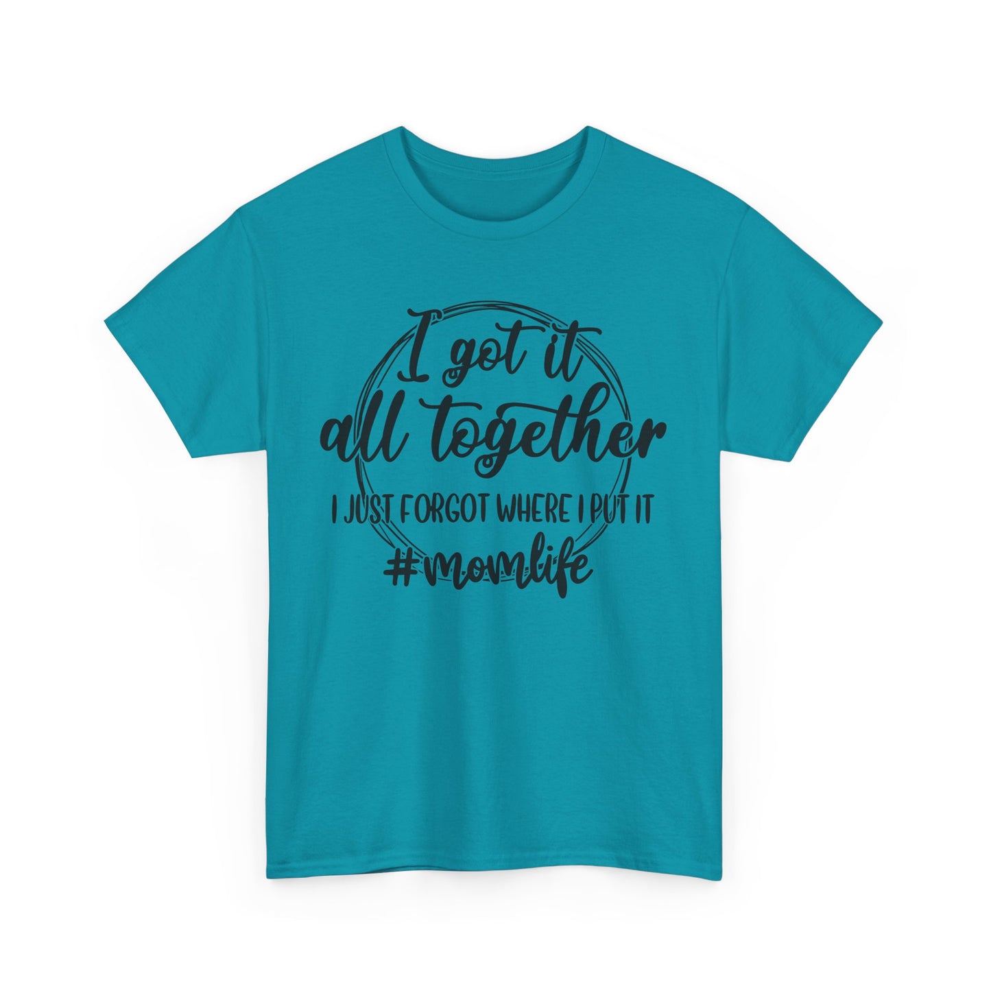 Mom Life Unisex Heavy Cotton Tee - "I Got It All Together"