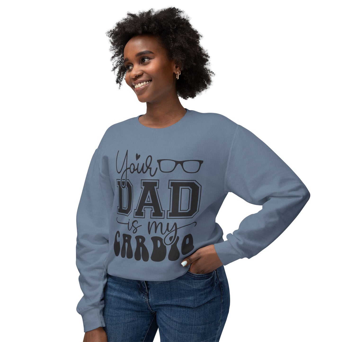 Your Dad Is My Cardio Unisex Lightweight Crewneck Sweatshirt - Perfect Gift for Fitness Lovers