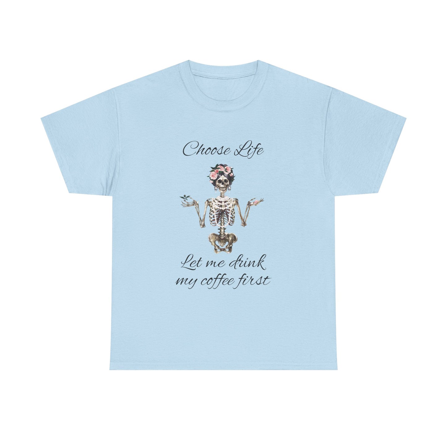 Choose Life Skeleton Unisex Heavy Cotton Tee - 'Let Me Drink My Coffee First' Graphic Tee