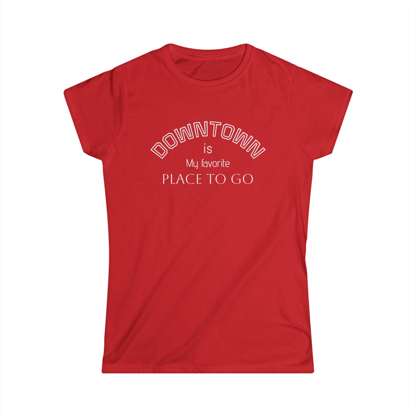 Downtown Favorite Places Women's Softstyle Tee