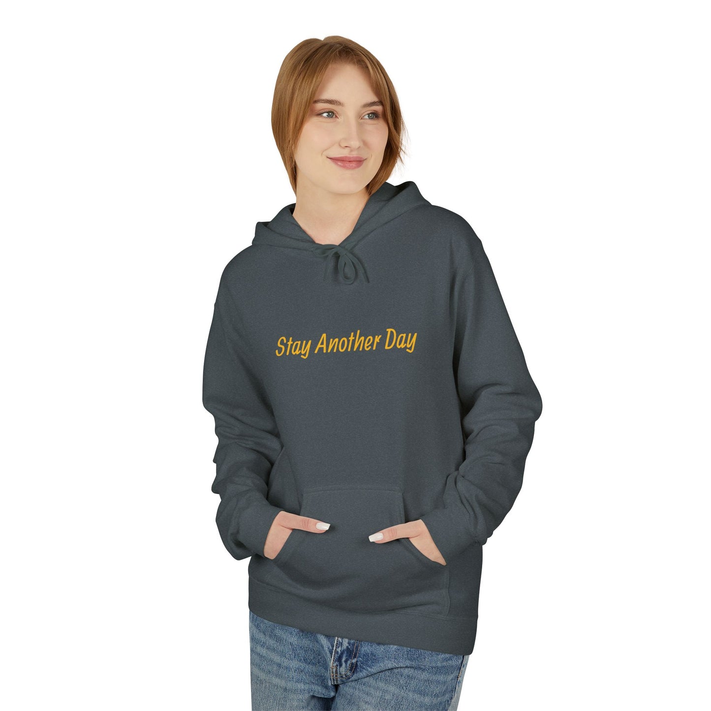 Stay Another Day Hoodie, Inspirational Fleece Sweatshirt, Unisex Gift, Motivational Apparel, Casual Hoodie for Everyday Wear