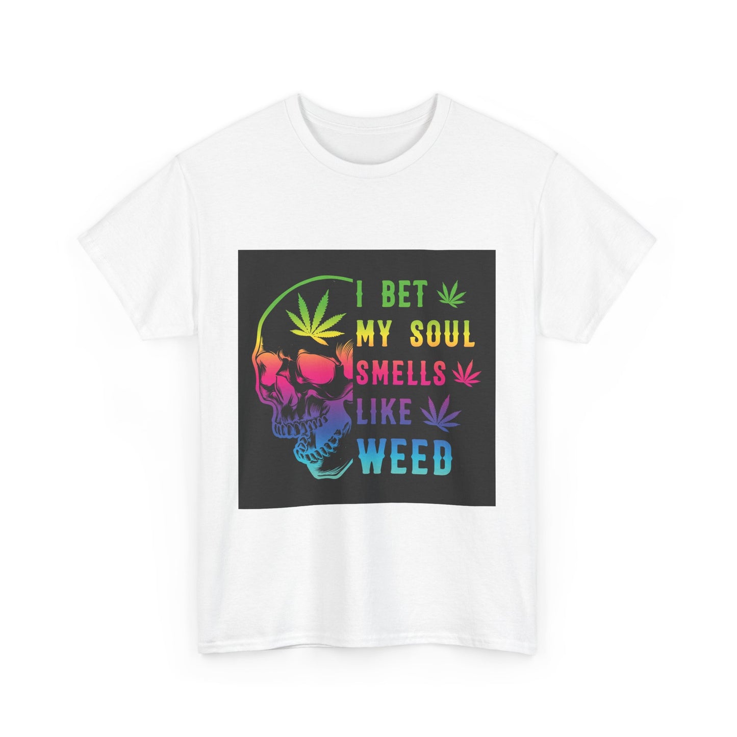 I Bet My Soul Smells Like Weed Unisex Heavy Cotton Tee - Fun Stoner T-Shirt