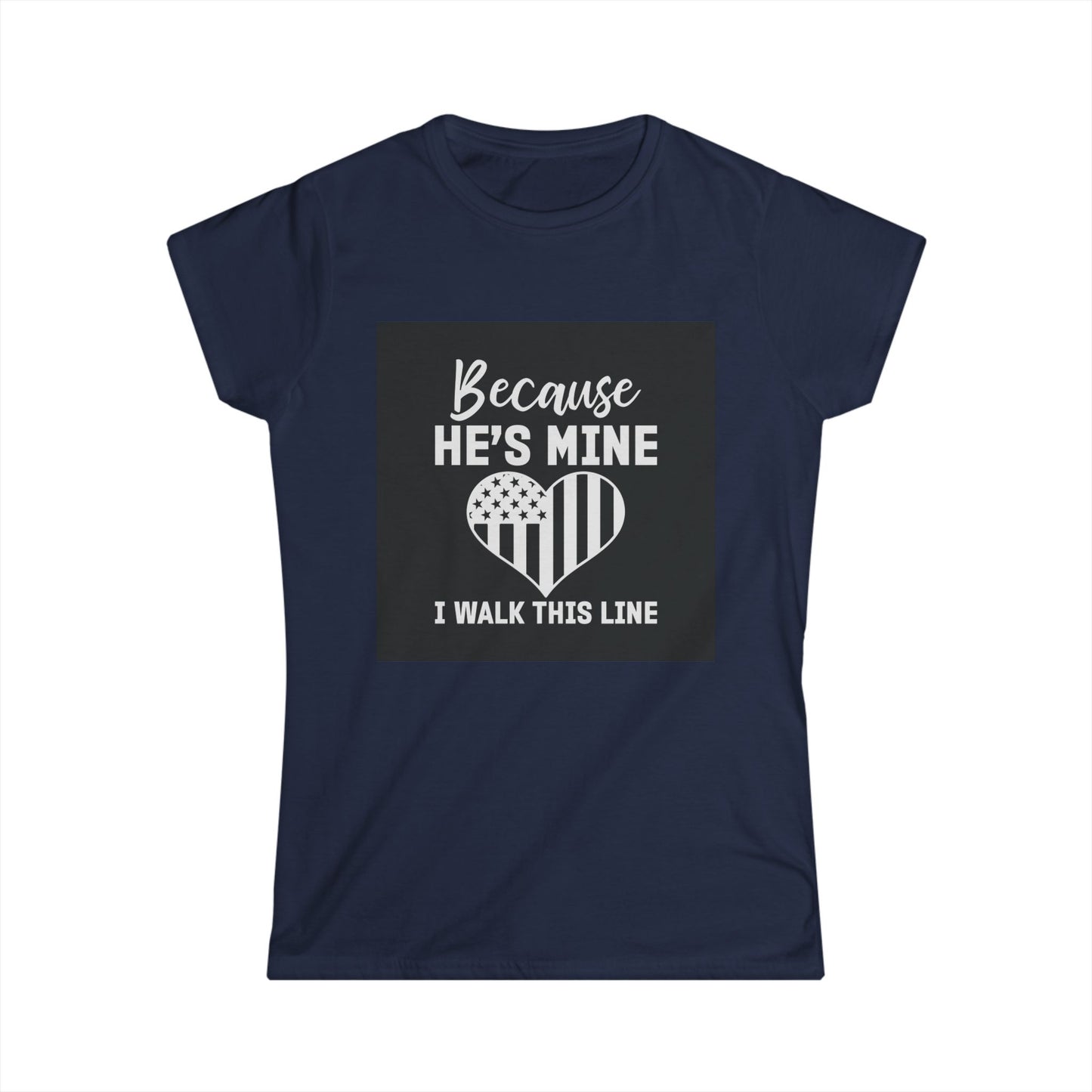 Patriotic Women's Softstyle Tee - "Because He's Mine, I Walk This Line"