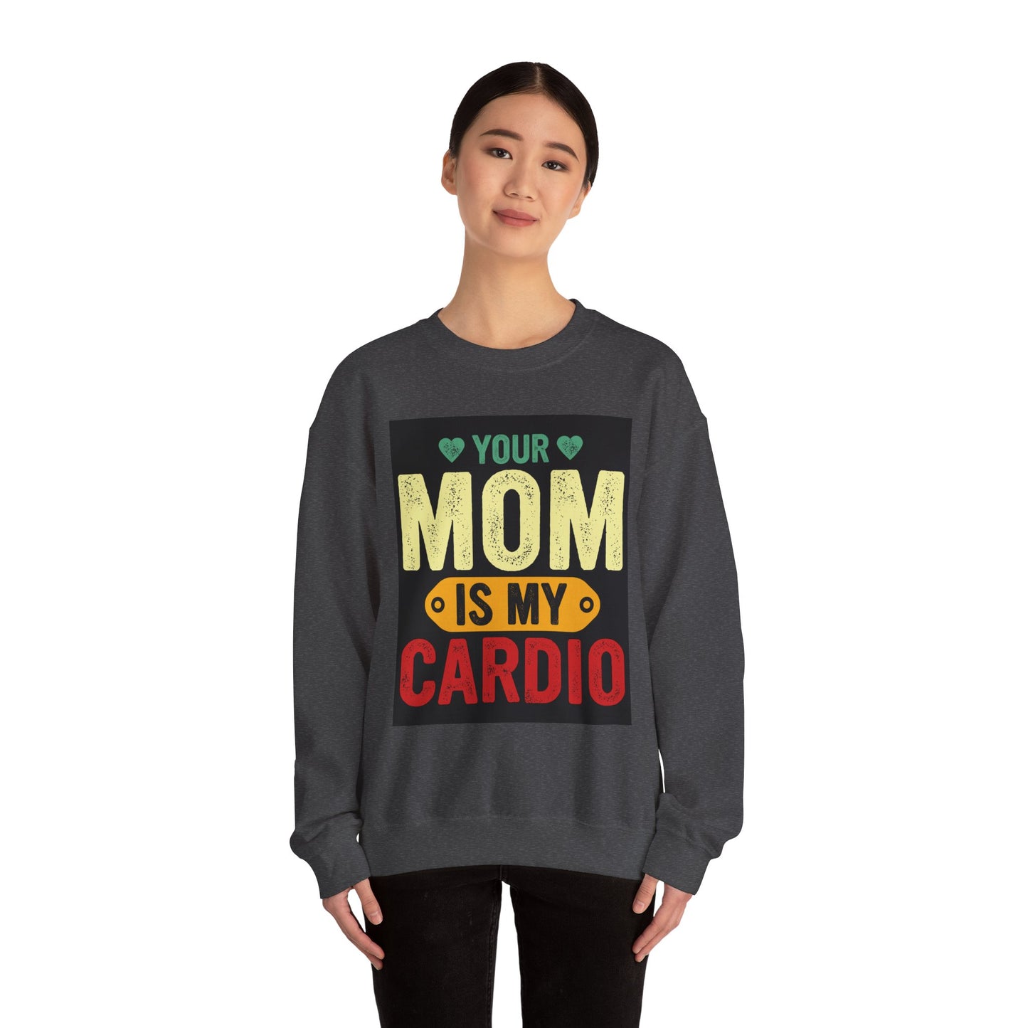 Your Mom Is My Cardio Sweatshirt - Fun Unisex Heavy Blend™ Crewneck for Fitness Enthusiasts