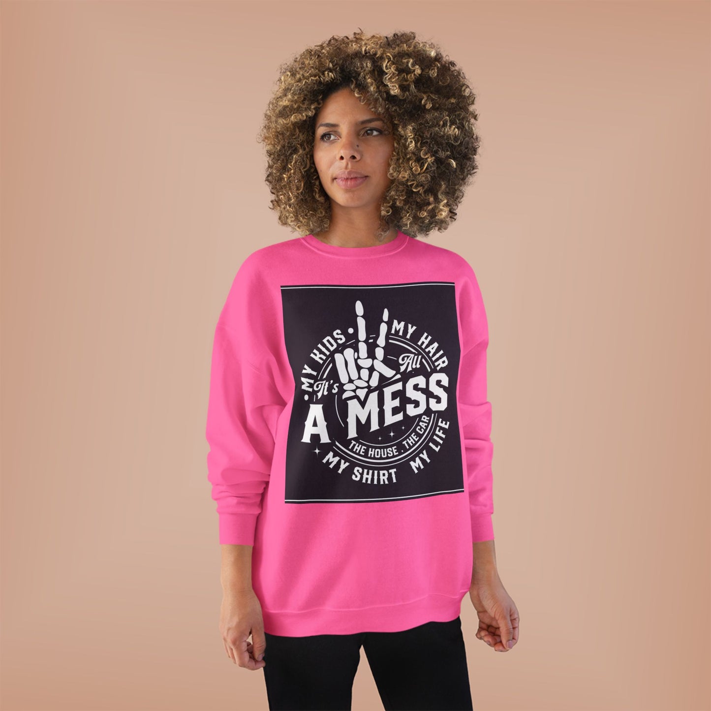 Messy Life Eco-Friendly Sweatshirt for Moms