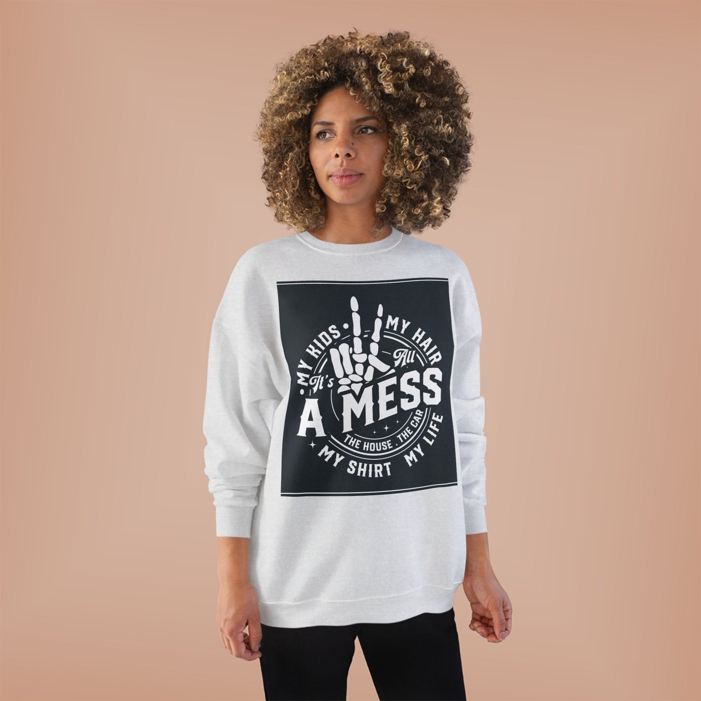 Messy Life Eco-Friendly Sweatshirt for Moms