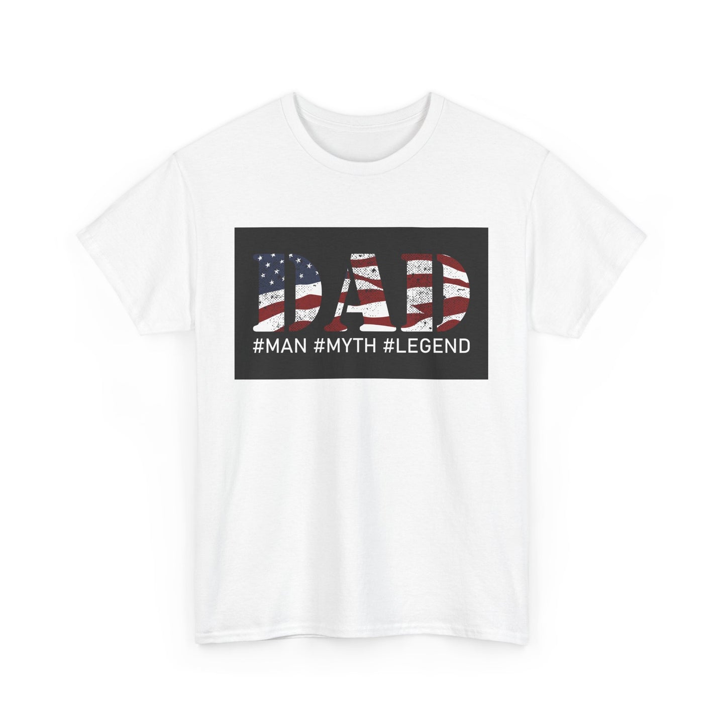 Patriotic Dad Tee - #Man #Myth #Legend Unisex Heavy Cotton T-Shirt