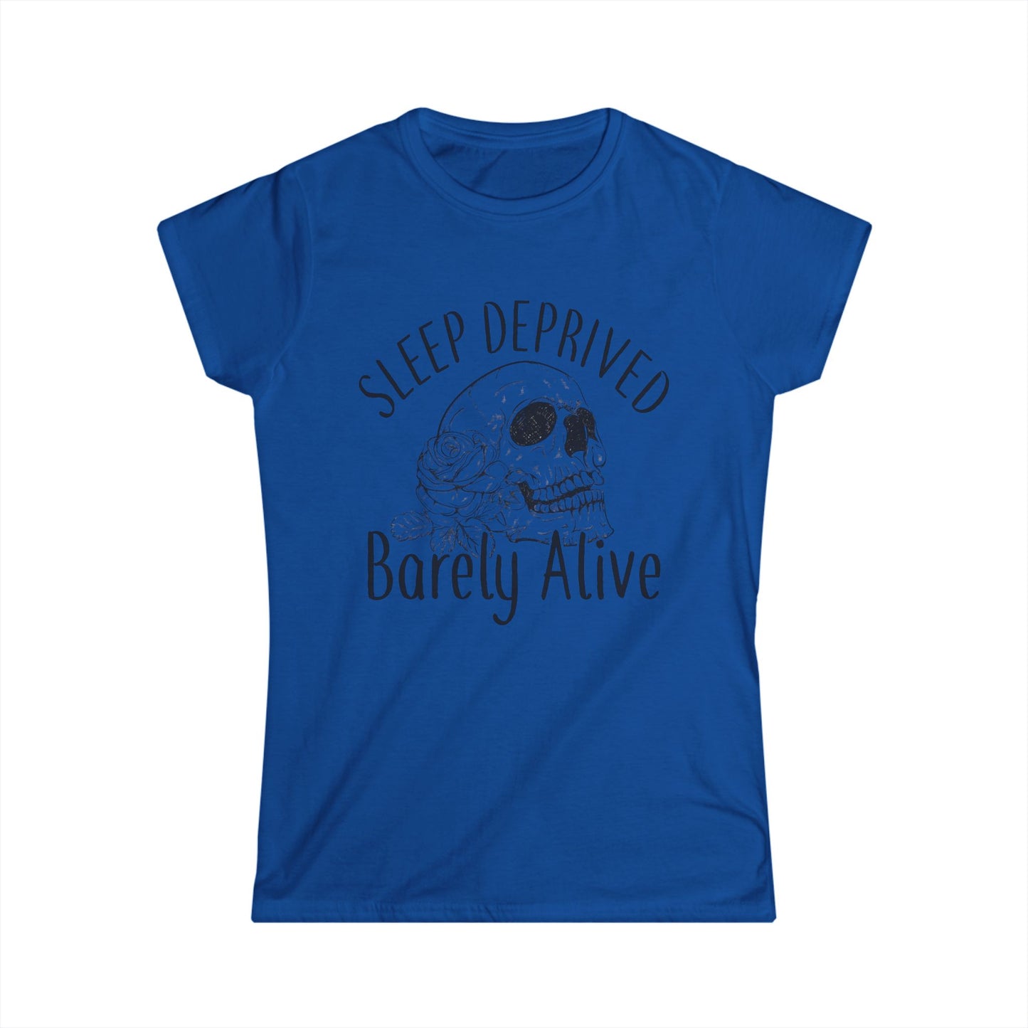 Sleep Deprived Women's Softstyle Tee – 'Barely Alive' Design