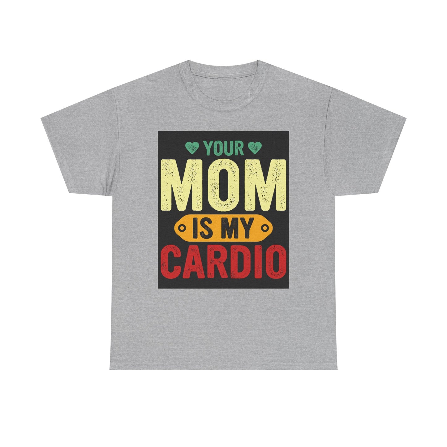 Your Mom Is My Cardio Unisex Heavy Cotton Tee