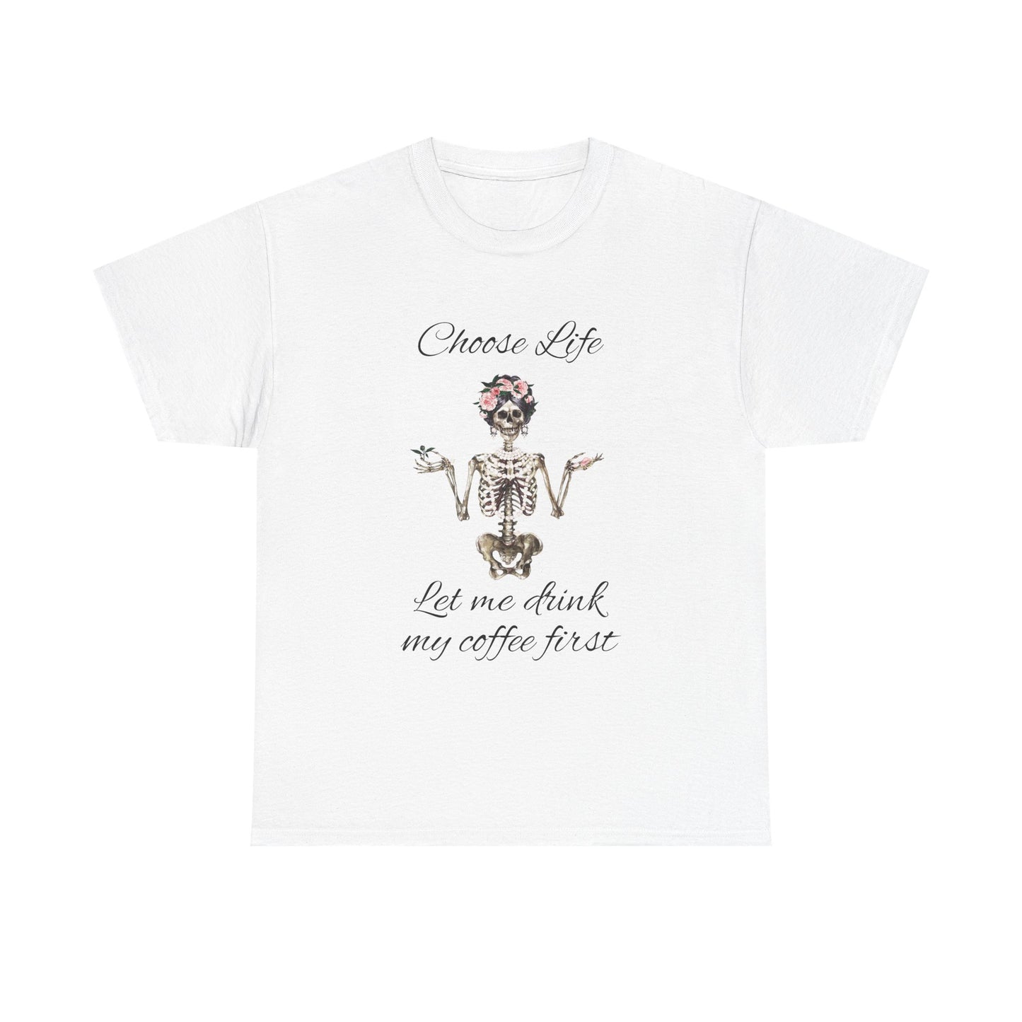 Choose Life Skeleton Unisex Heavy Cotton Tee - 'Let Me Drink My Coffee First' Graphic Tee