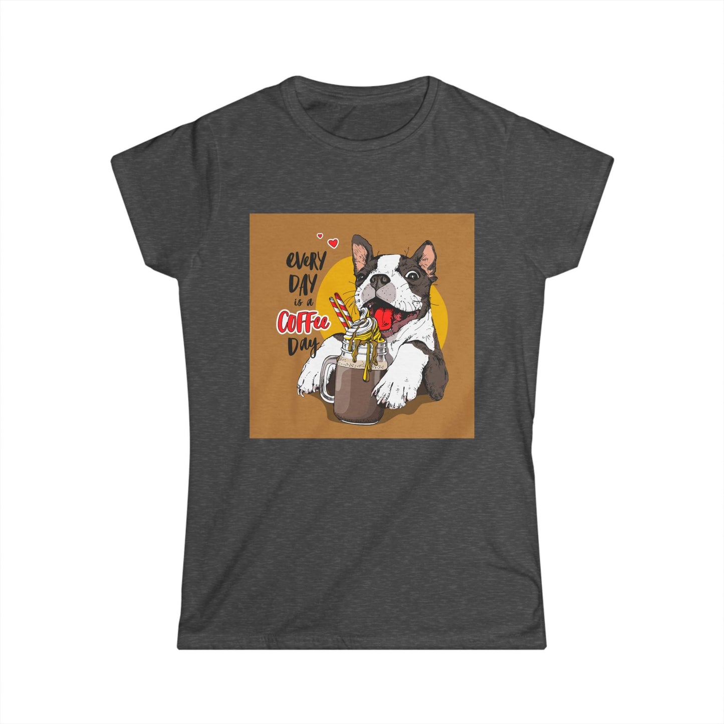 Every Day is a Coffee Day Women's Tee - Cute Dog Graphic T-Shirt