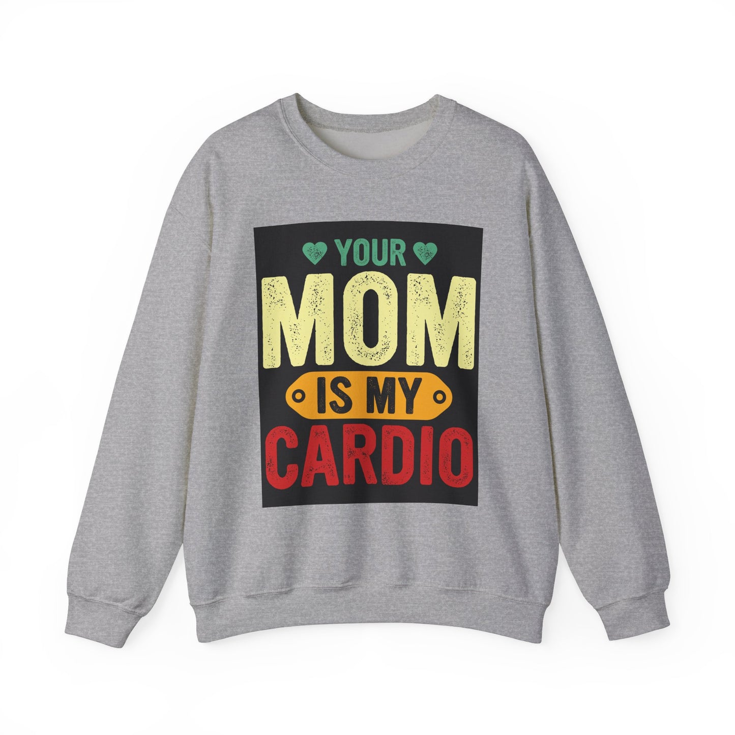 Your Mom Is My Cardio Sweatshirt - Fun Unisex Heavy Blend™ Crewneck for Fitness Enthusiasts