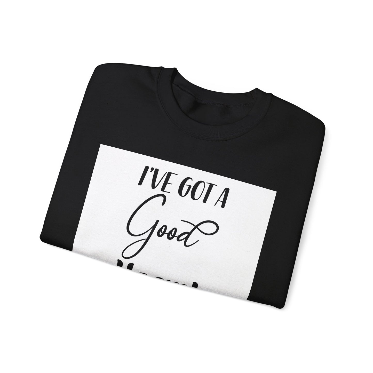 Inspirational Quote Sweatshirt - "I've Got a Good Heart but This Mouth"