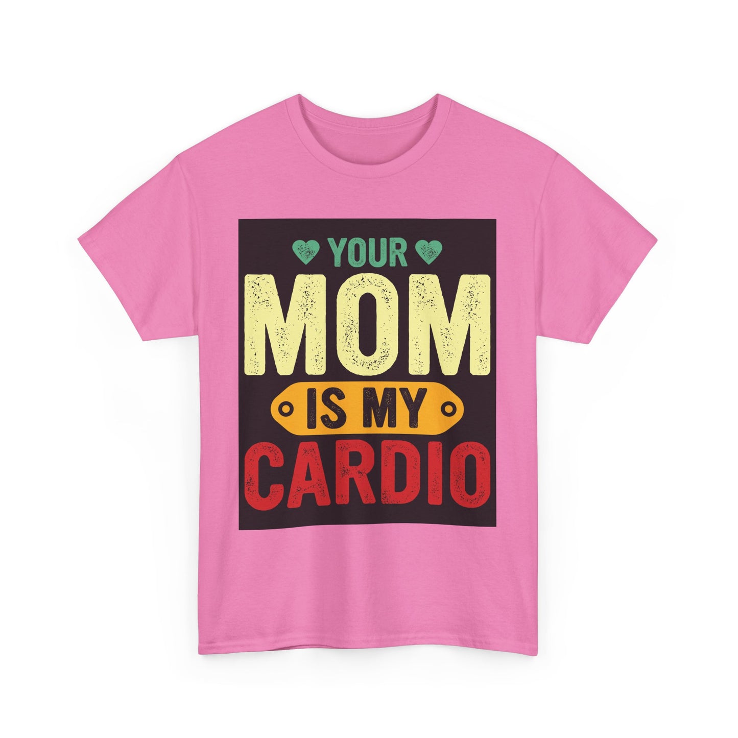 Your Mom Is My Cardio Unisex Heavy Cotton Tee