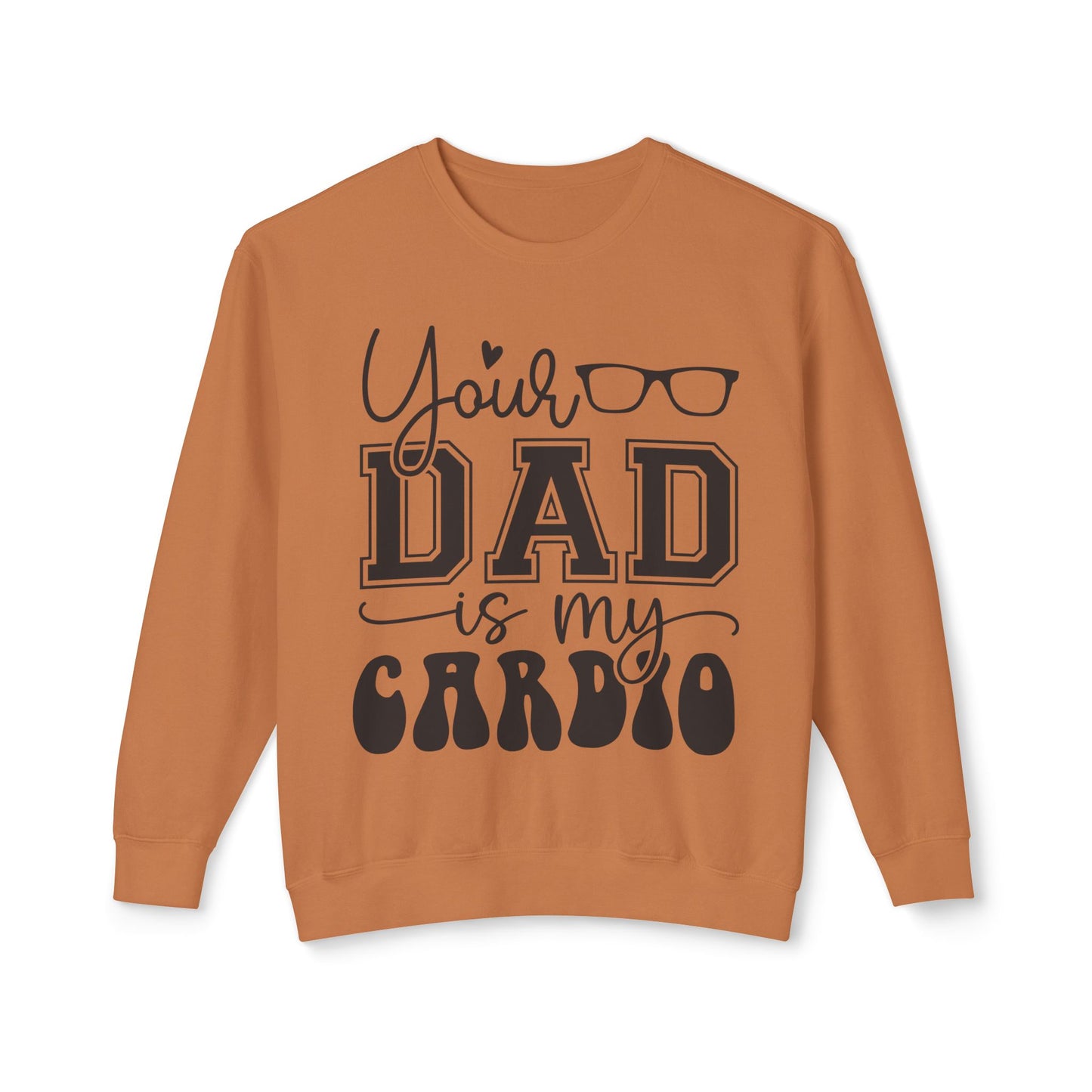 Your Dad Is My Cardio Unisex Lightweight Crewneck Sweatshirt - Perfect Gift for Fitness Lovers