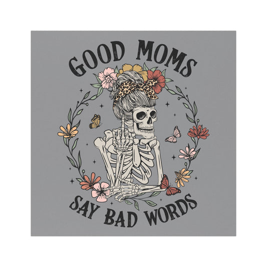 Good Moms Say Bad Words Car Magnet - Floral Skeleton Design