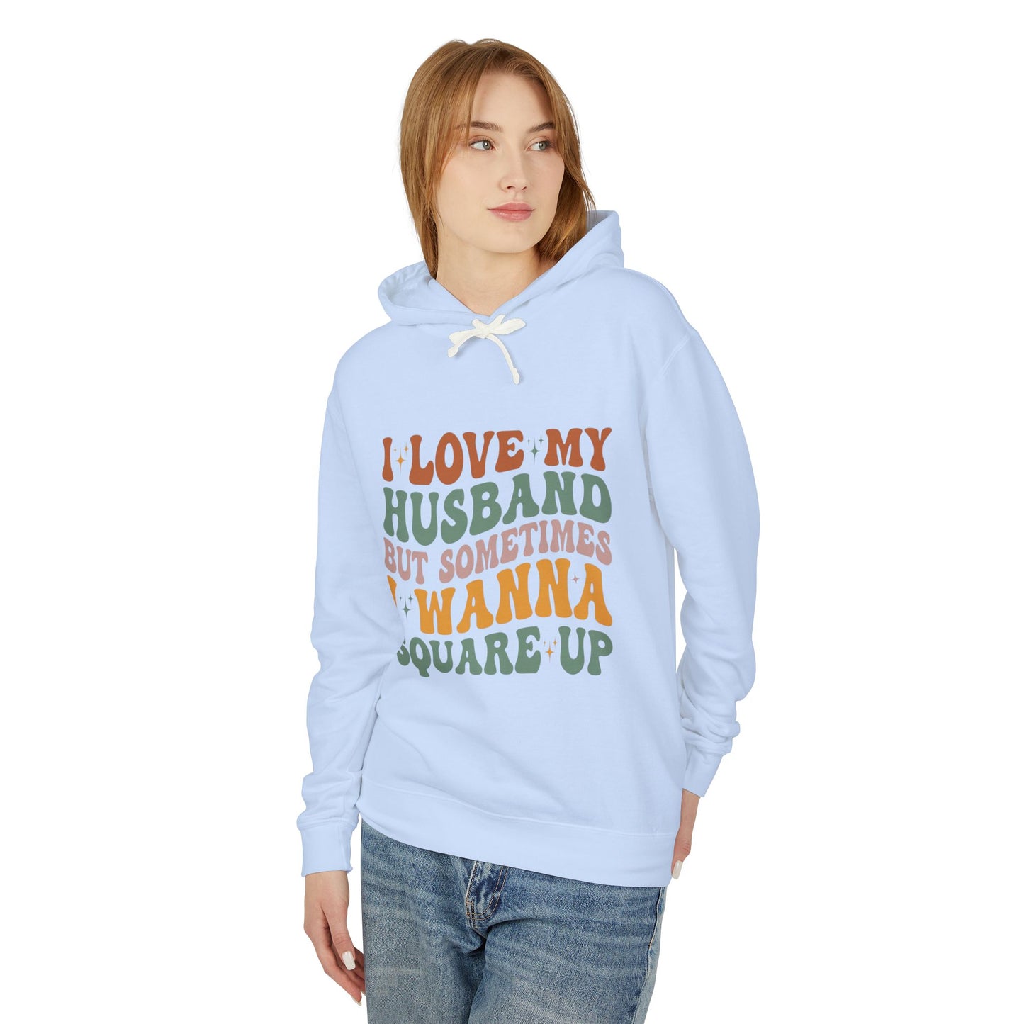 Fun Quote Unisex Lightweight Hooded Sweatshirt, Perfect for Everyday Wear, Gifts for Couples, Anniversary, Relaxed Style