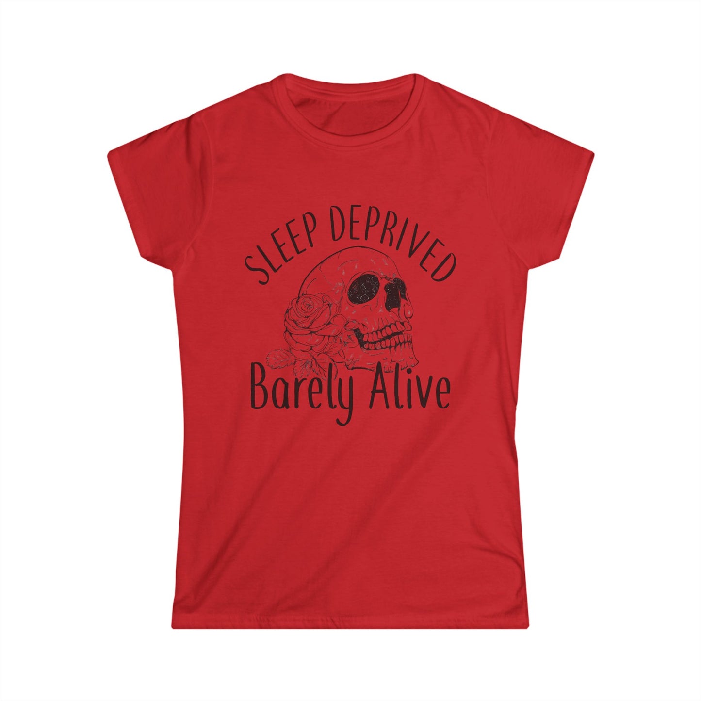 Sleep Deprived Women's Softstyle Tee – 'Barely Alive' Design