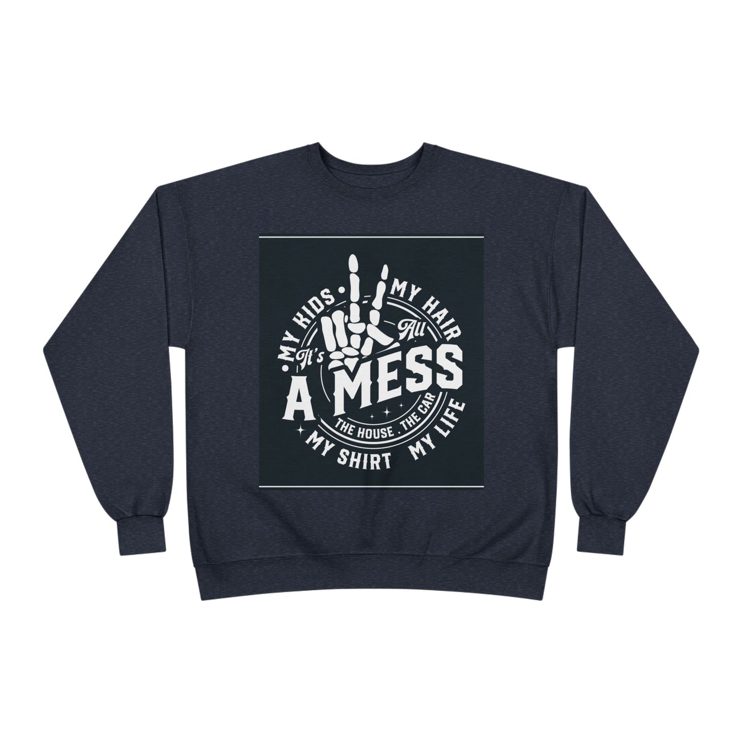 Messy Life Eco-Friendly Sweatshirt for Moms