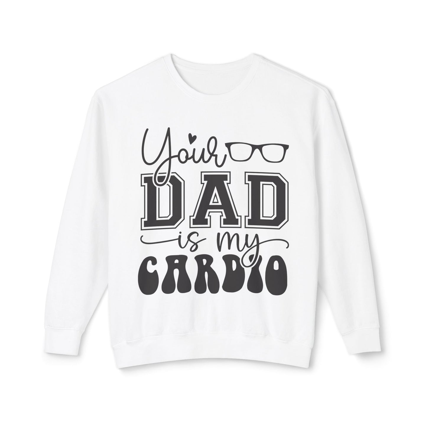 Your Dad Is My Cardio Unisex Lightweight Crewneck Sweatshirt - Perfect Gift for Fitness Lovers