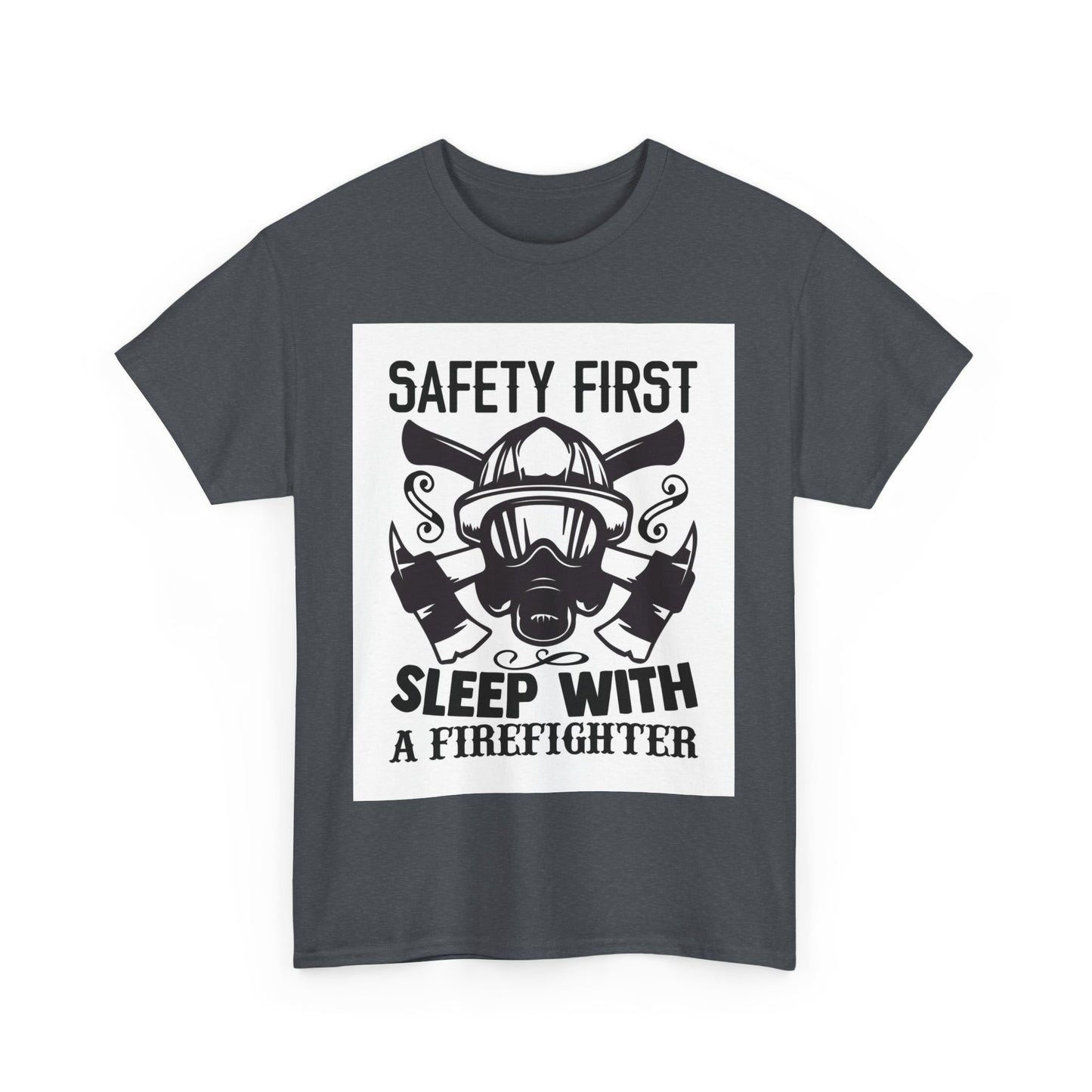 Safety First Firefighter Unisex Heavy Cotton Tee