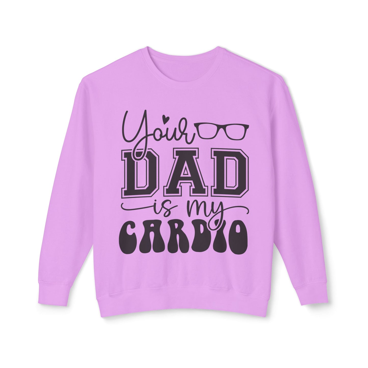 Your Dad Is My Cardio Unisex Lightweight Crewneck Sweatshirt - Perfect Gift for Fitness Lovers