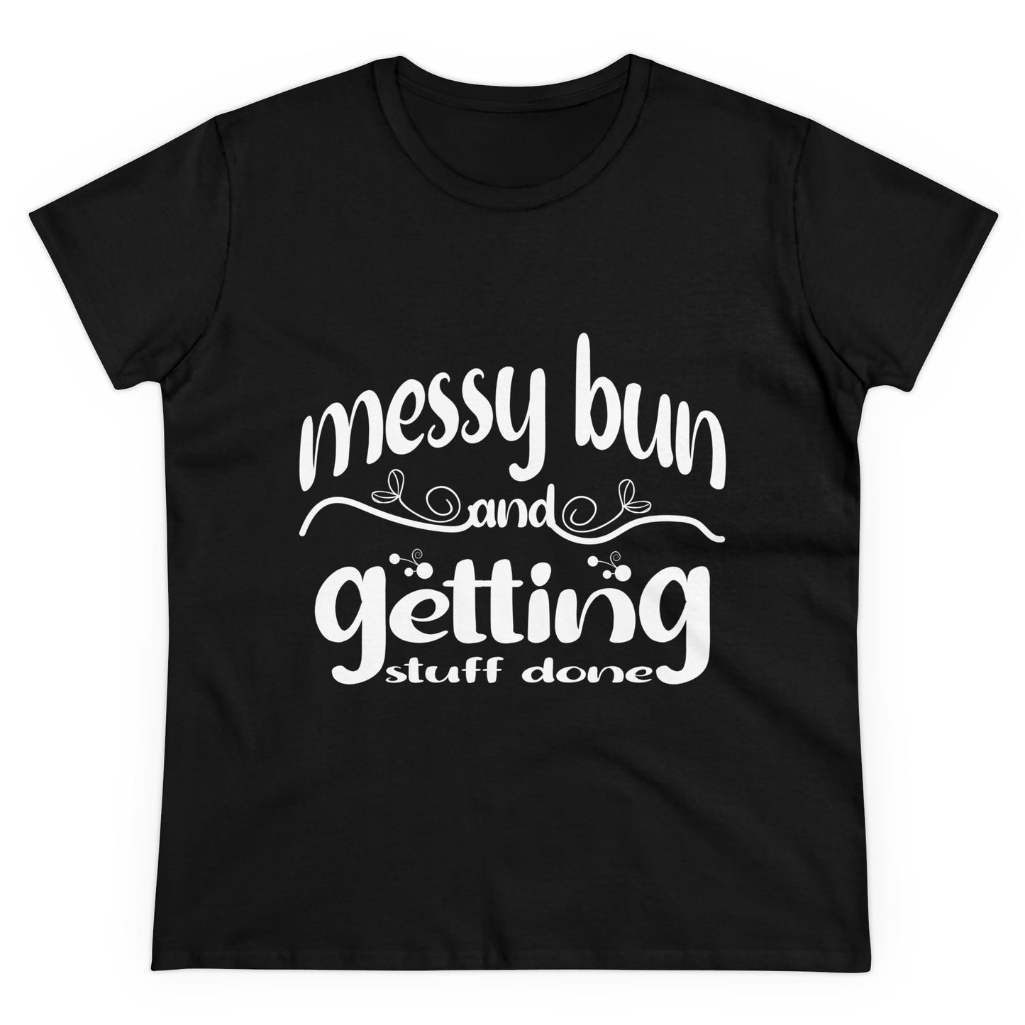 Messy Bun Midweight Cotton Tee - Getting Stuff Done Shirt for Casual Days