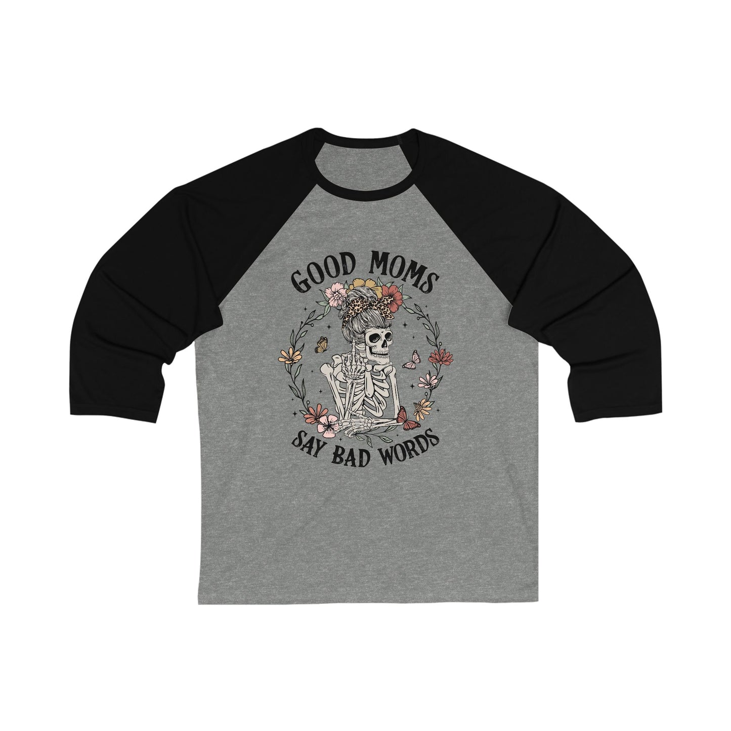 Good Moms Say Bad Words Baseball Tee - Unisex 3/4 Sleeve Shirt