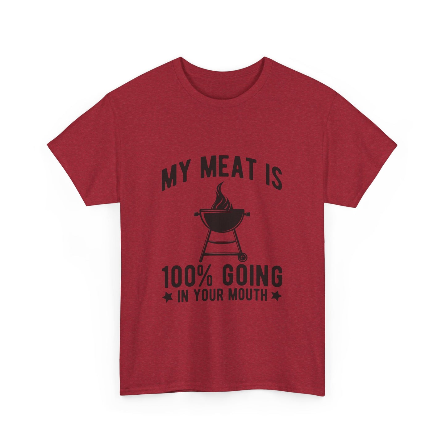 Funny BBQ Lover Unisex Heavy Cotton Tee - "My Meat Is 100% Going In Your Mouth"