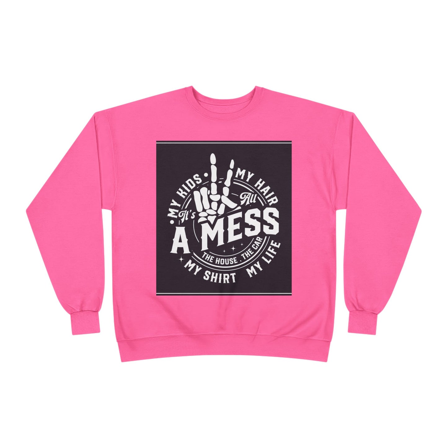 Messy Life Eco-Friendly Sweatshirt for Moms