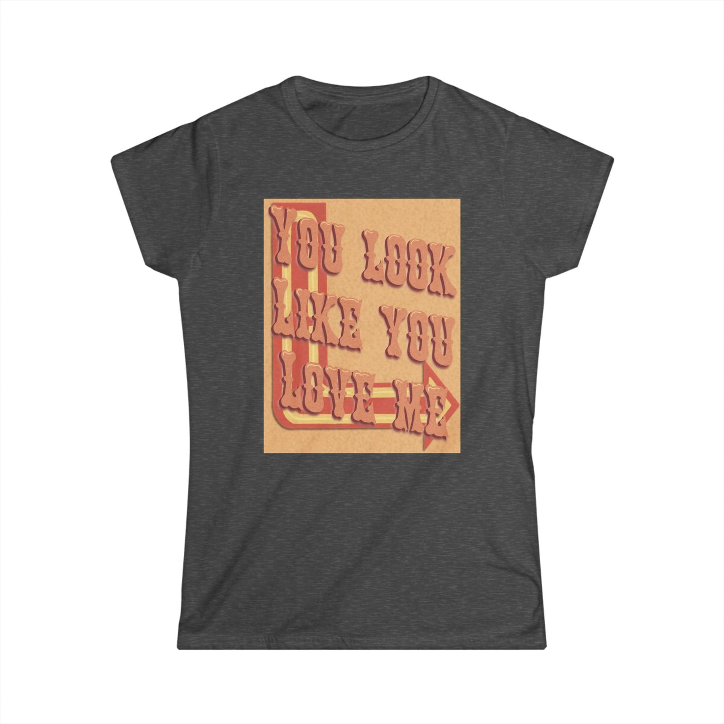 Cute Women’s Softstyle Tee - "You Look Like You Love Me" Tee for Casual Outings, Gift for Friends, Birthday, Love Occasions, and [...]