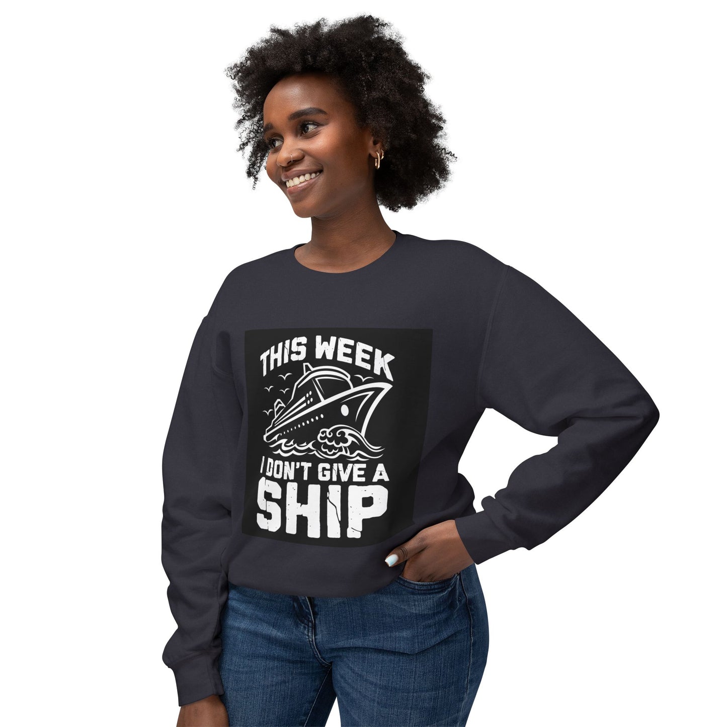 This Week I Don’t Give a Ship Unisex Lightweight Crewneck Sweatshirt - Nautical Humor