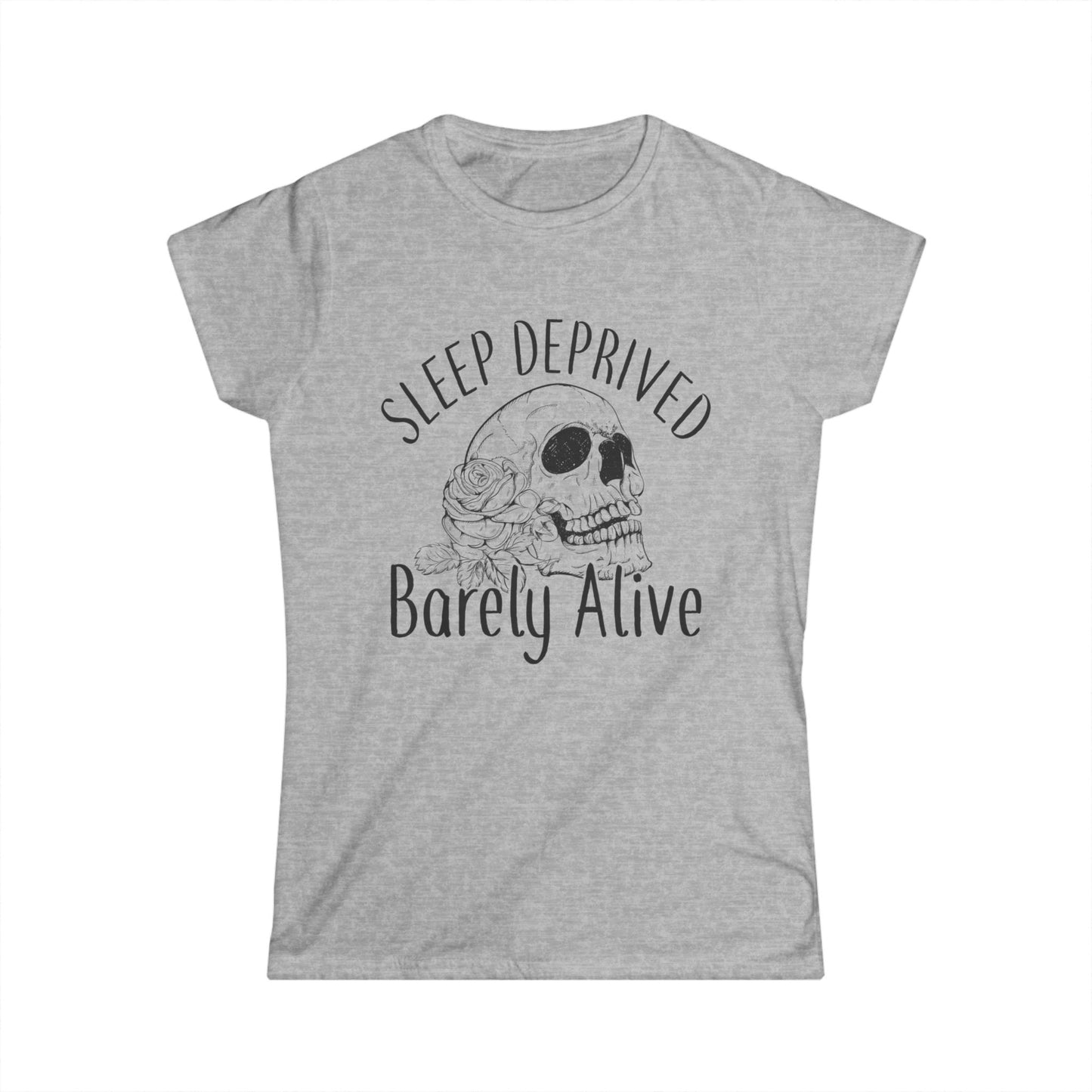 Sleep Deprived Women's Softstyle Tee – 'Barely Alive' Design