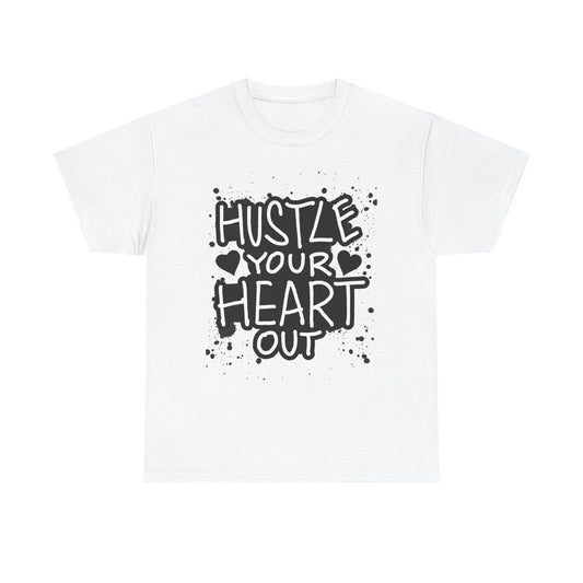 Hustle Your Heart Out Unisex Heavy Cotton Tee - Motivational Graphic Shirt